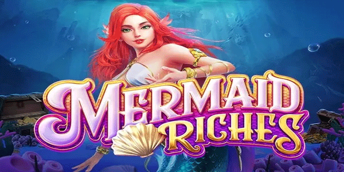 Bocoran Pola Menang Slot Mermaid Riches